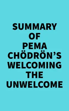 summary of pema chödrön's welcoming the unwelcome imagen de la portada del libro