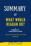Summary of What Would Reagan Do? by Chris Christie: Life Lessons from the Last Great President sinopsis y comentarios