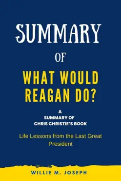 summary of what would reagan do? by chris christie: life lessons from the last great president imagen de la portada del libro