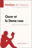 Oscar et la Dame rose d'Éric-Emmanuel Schmitt (Analyse de l'oeuvre) sinopsis y comentarios