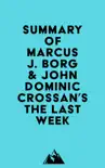 Summary of Marcus J. Borg & John Dominic Crossan's The Last Week sinopsis y comentarios