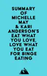 Summary of Michelle May, M.D. & Kari Anderson, DBH, LPC's Eat What You Love, Love What You Eat for Binge Eating sinopsis y comentarios