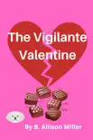 The Vigilante Valentine synopsis, comments