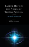 Radical Hope in the Novels of Thomas Pynchon synopsis, comments