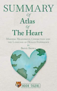 summary of atlas of the heart mapping meaningful connection and the language of human experience by brene brown book cover image