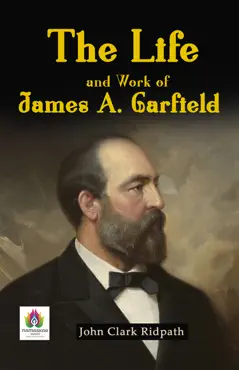 the life and work of james a. garfield book cover image