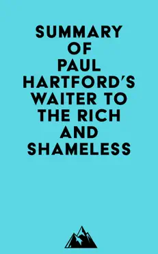 summary of paul hartford's waiter to the rich and shameless imagen de la portada del libro