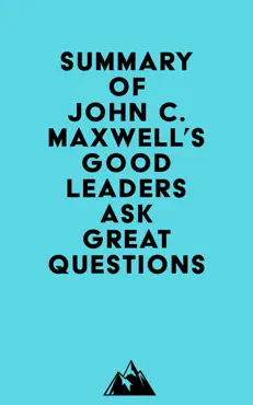 summary of john c. maxwell's good leaders ask great questions imagen de la portada del libro