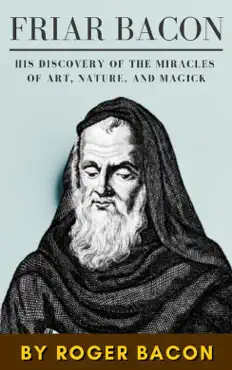 friar bacon, his discovery of the miracles of art, nature, and magick book cover image