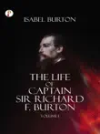THE LIFE OF CAPTAIN SIR RICHARD F. BURTON, Volume I synopsis, comments