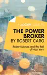 A Joosr Guide to... The Power Broker by Robert Caro synopsis, comments