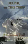 Delphi, the Time Thief, and the Dream World e-book