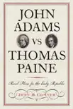 John Adams vs Thomas Paine synopsis, comments