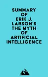 Summary of Erik J. Larson's The Myth of Artificial Intelligence sinopsis y comentarios