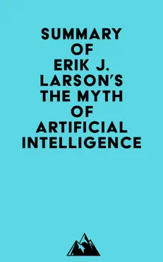 summary of erik j. larson's the myth of artificial intelligence imagen de la portada del libro