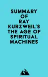 Summary of Ray Kurzweil's The Age of Spiritual Machines sinopsis y comentarios