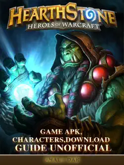hearthstone heroes of warcraft game apk, characters, download guide unofficial book cover image
