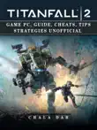 Titanfall 2 Game Pc, Guide, Cheats, Tips Strategies Unofficial sinopsis y comentarios