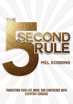 the 5 second rule: transform your life, work, and confidence with everyday courage book cover image