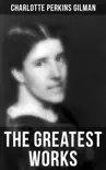 The Greatest Works of Charlotte Perkins Gilman synopsis, comments
