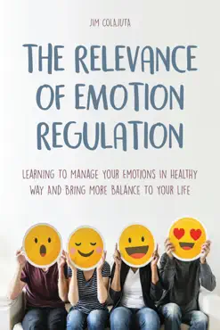 the relevance of emotion regulation learning to manage your emotions in healthy way and bring more balance to your life book cover image