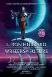 L. Ron Hubbard Presents Writers of the Future Volume 40 synopsis, comments