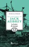 Les Aventures de Jack Aubrey, tome 12, La Lettre de marque : Saga de Patrick O'Brian, nouvelle édition du roman historique culte de la littérature maritime, livre d'aventure sinopsis y comentarios