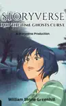 Storyverse and the Time Ghosts Curse synopsis, comments