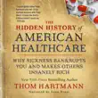 The Hidden History of American Healthcare synopsis, comments