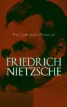 The Collected Works of Friedrich Nietzsche synopsis, comments