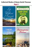 Collected Works of Henry David Thoreau Part I : (Excursions and Poems + Life Without Principle + Canoeing in the wilderness + Selected Stories of Henry David Thoreau ) sinopsis y comentarios