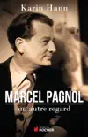 Marcel Pagnol, un autre regard sinopsis y comentarios