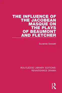 the influence of the jacobean masque on the plays of beaumont and fletcher book cover image