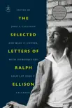 The Selected Letters of Ralph Ellison sinopsis y comentarios