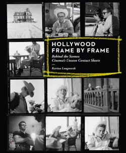hollywood frame by frame: behind the scenes: cinema's unseen contact sheets book cover image