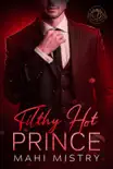 Filthy Hot Prince: A Steamy Shy Girl Alpha Prince Royal Romance
