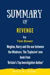 Summary of Revenge By Tom Bower: Meghan, Harry and the war between the Windsors. The 'Explosive' new book from 'Britain's Top Investigative Author' sinopsis y comentarios