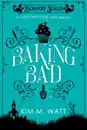 Baking Bad - A Cozy Mystery (With Dragons)