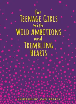 for teenage girls with wild ambitions and trembling hearts book cover image
