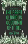 The Great Glorious Goddamn of It All synopsis, comments