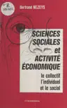 Sciences sociales et activité économique : le collectif, l'individuel et le social sinopsis y comentarios
