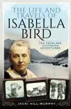 The Life and Travels of Isabella Bird synopsis, comments