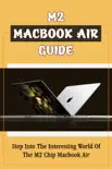 M2 Macbook Air Guide: Step Into The Interesting World Of The M2 Chip Macbook Air sinopsis y comentarios