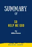 Summary of So Help Me God by Mike Pence synopsis, comments