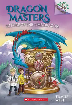 future of the time dragon: a branches book (dragon masters #15) book cover image