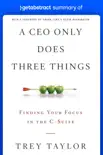 Summary of A CEO Only Does Three Things by Trey Taylor synopsis, comments