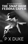 The Snap-Brim Fedora Caper synopsis, comments