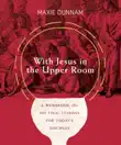 With Jesus in the Upper Room synopsis, comments