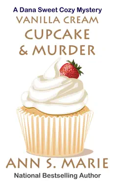 vanilla cream cupcake & murder (dana sweet cozy mystery #4) book cover image