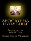 Apocrypha Holy Bible, Books of the Apocrypha synopsis, comments